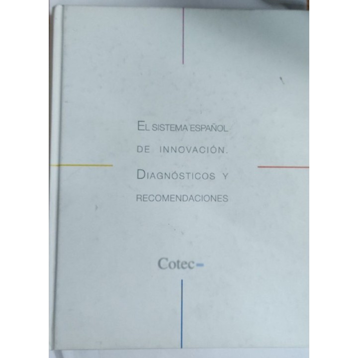 El Sistema Español de Innovacion. Diagnosticos y Recomendaciones. Libro Blanco